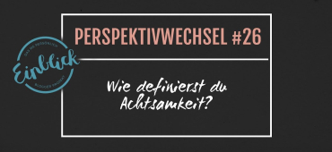 Achtsamkeit bei MS - Wie definierst du Achtsamkeit? | Perspektivwechsel #26